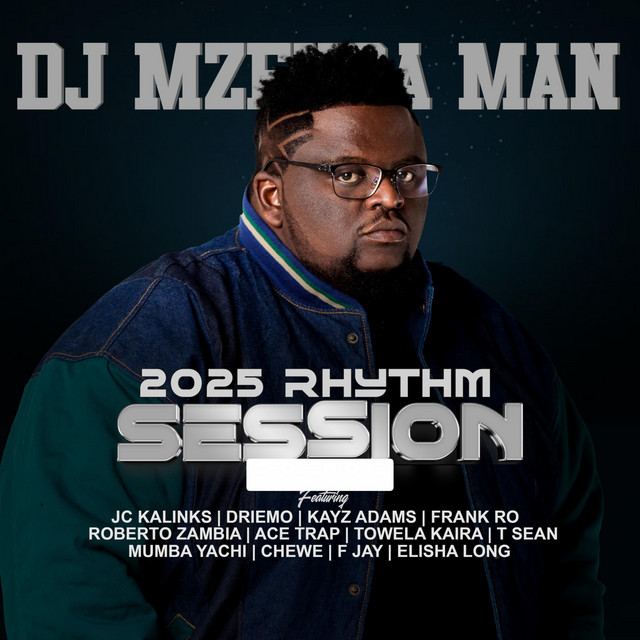 DJ Mzenga Man Ft. JC Kalinks, Driemo Mw, Kayz Adams, Frank Ro, Roberto, Ace Trap, Towela, T-Sean, Mumba Yachi, Chewe, F Jay, and Elisha Long – 2025 Rhythm Session Audio